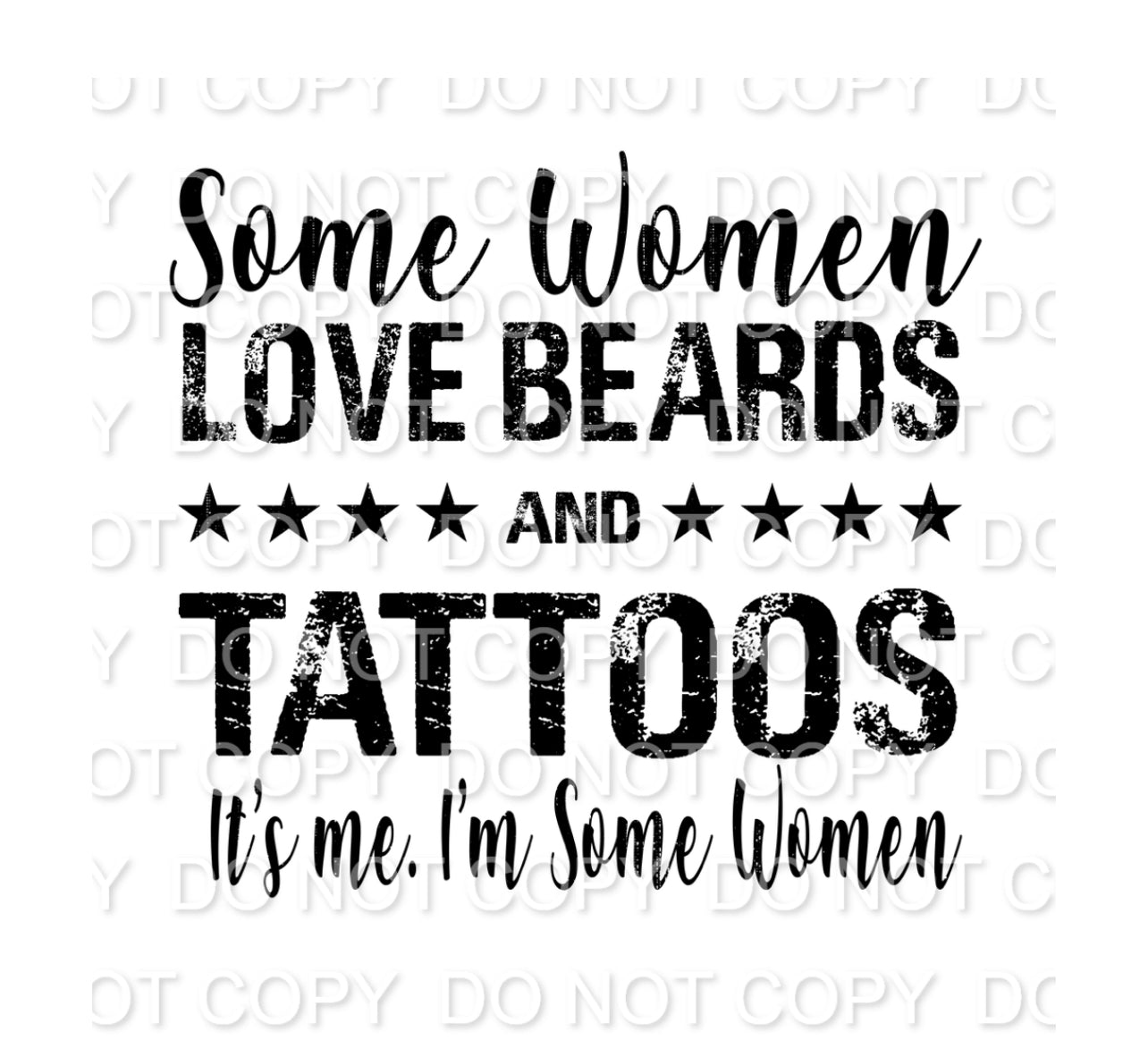 Some Women Love Beards and Tattoos It's Me Single Color (Adult)