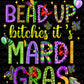 Bead Up Bitches It’s Mardi Gras (Direct To Film)