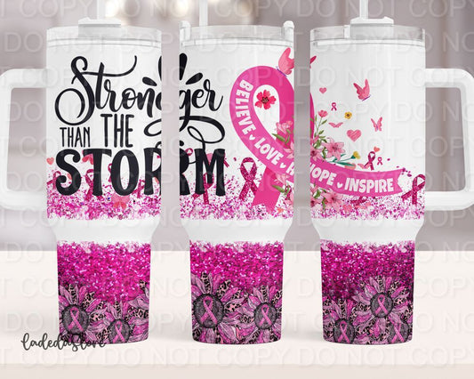 Stronger Than The Storm Breast Cancer Awareness (40 oz Quencher only) (Sublimation Tumbler Wrap)