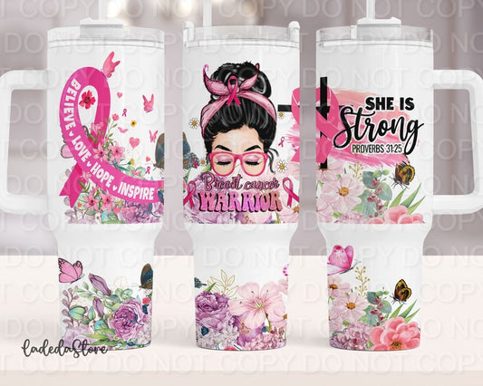 Breast Cancer Warrior with Mom Bun She Is Strong (40 oz Quencher only) (Sublimation Tumbler Wrap)