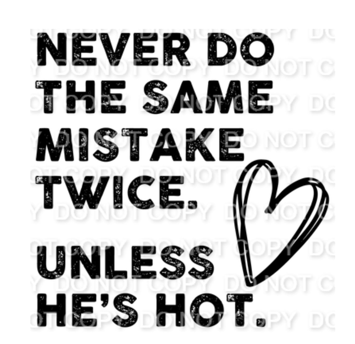 Never Do the Same Mistake Twice. Unless He's Hot. Single Color (Adult)