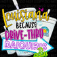 Louisiana because drive thru daiquiris to geaux (Direct To Film)