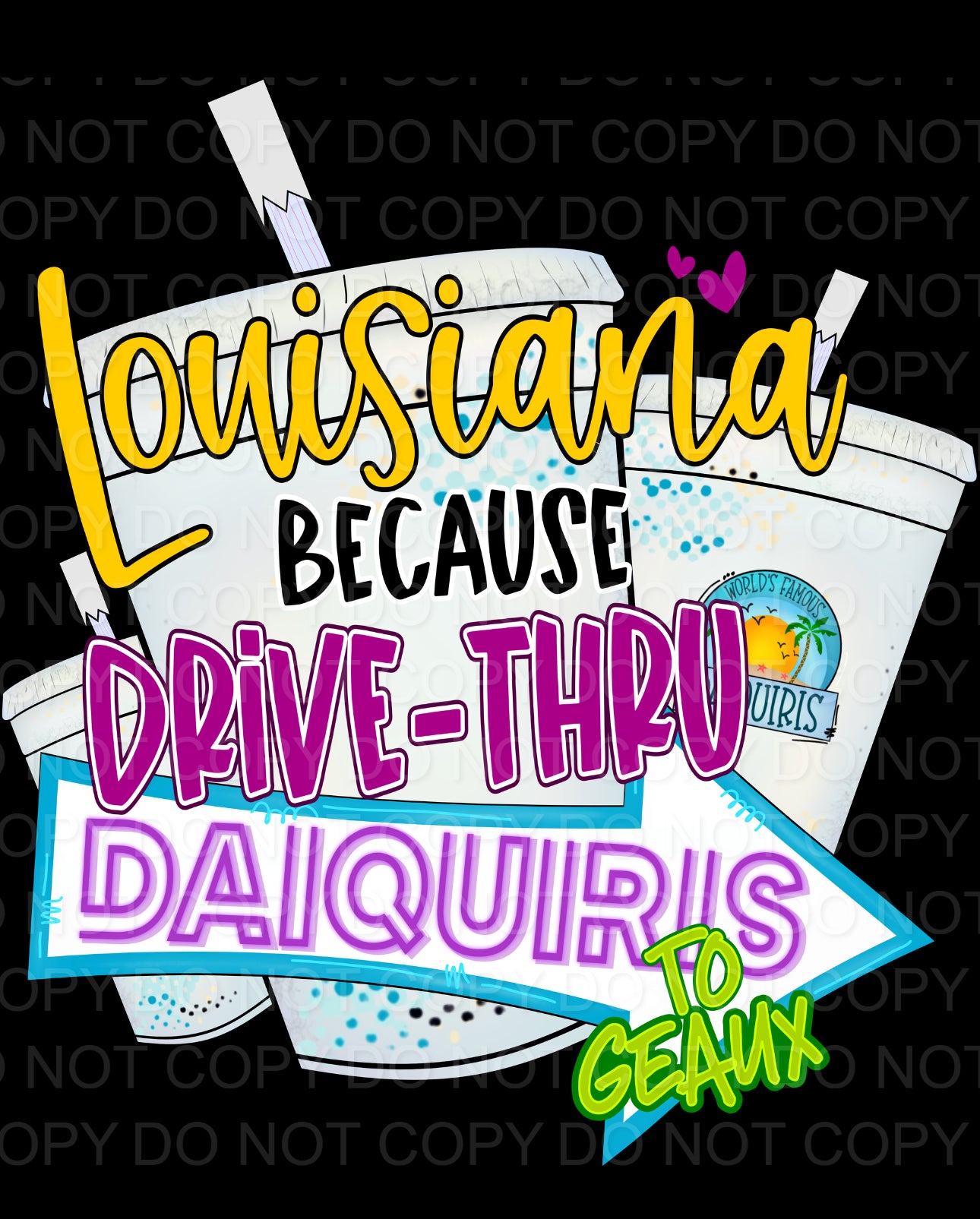 Louisiana because drive thru daiquiris to geaux (Direct To Film)