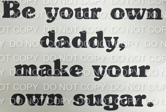 Be Your Own Daddy Make Your Own Money Single Color (Adult)