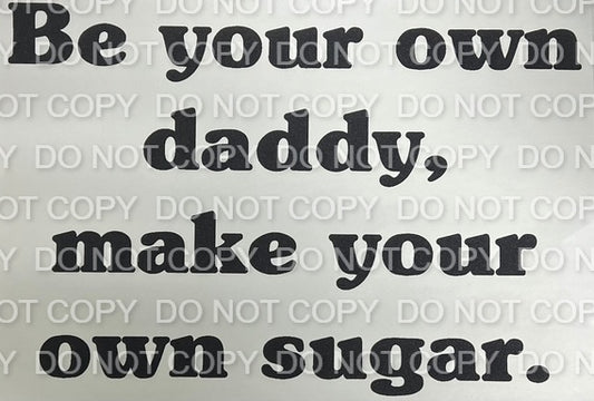 Be Your Own Daddy Make Your Own Money Single Color (Adult)