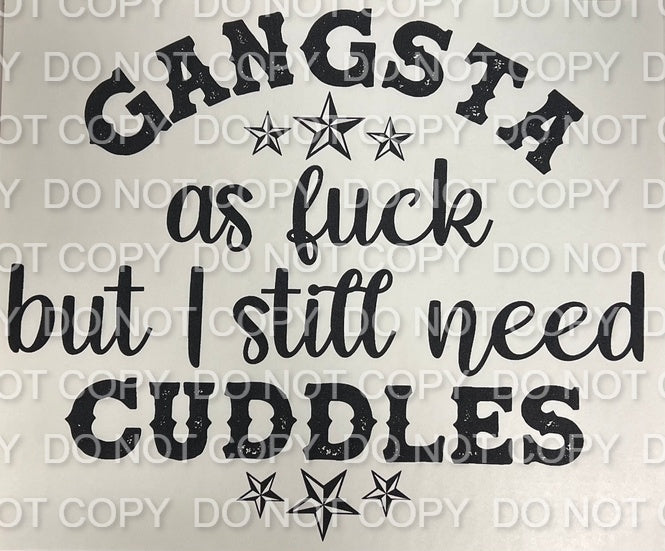 Gangsta As Fuck But Still Need Cuddles Single Color (Adult)