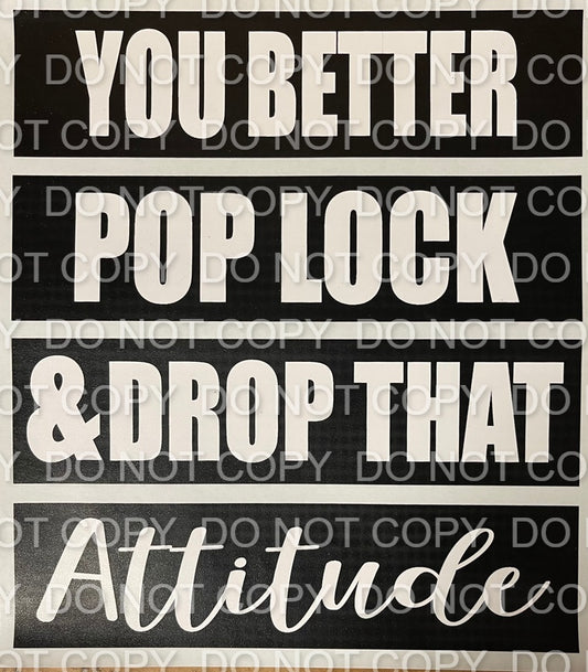 You Better Pop Lock and Drop That Attitude Single Color (Adult)