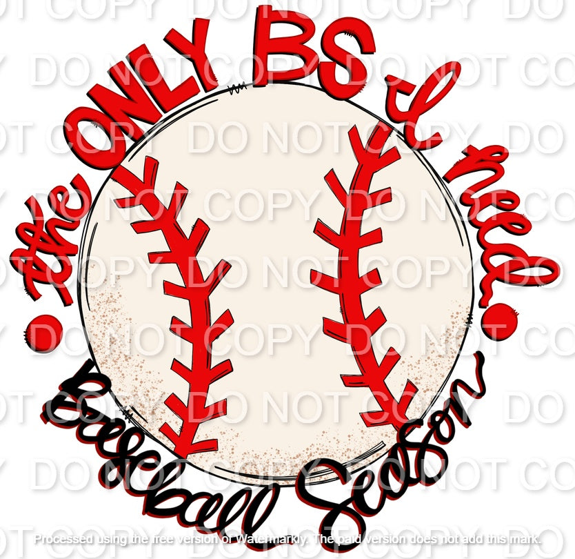 The Only BS I Need Baseball Season Full Color (Adult)