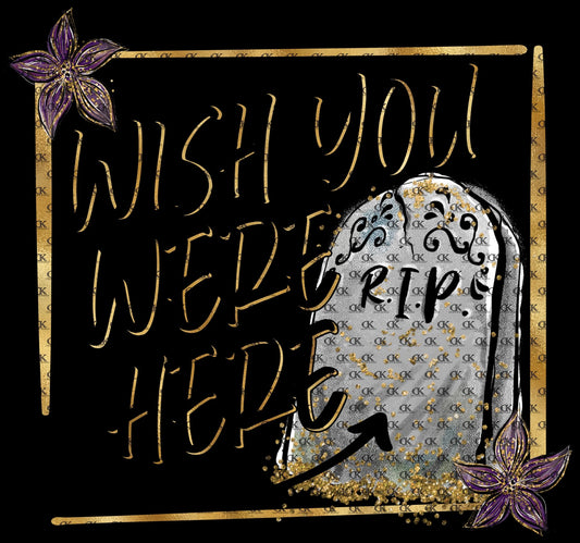 Wish You Were Here (Sublimation)