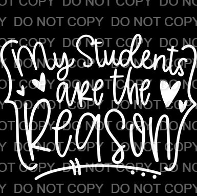 My students are the Reason (White) Single Color (Adult)