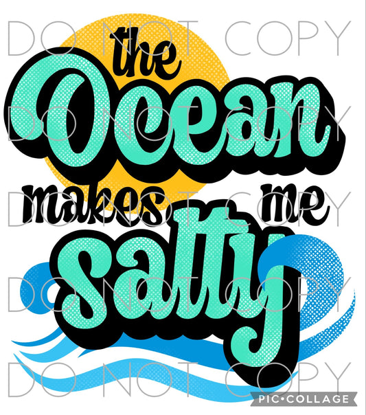 The Ocean Makes Me Salty(Sublimation)