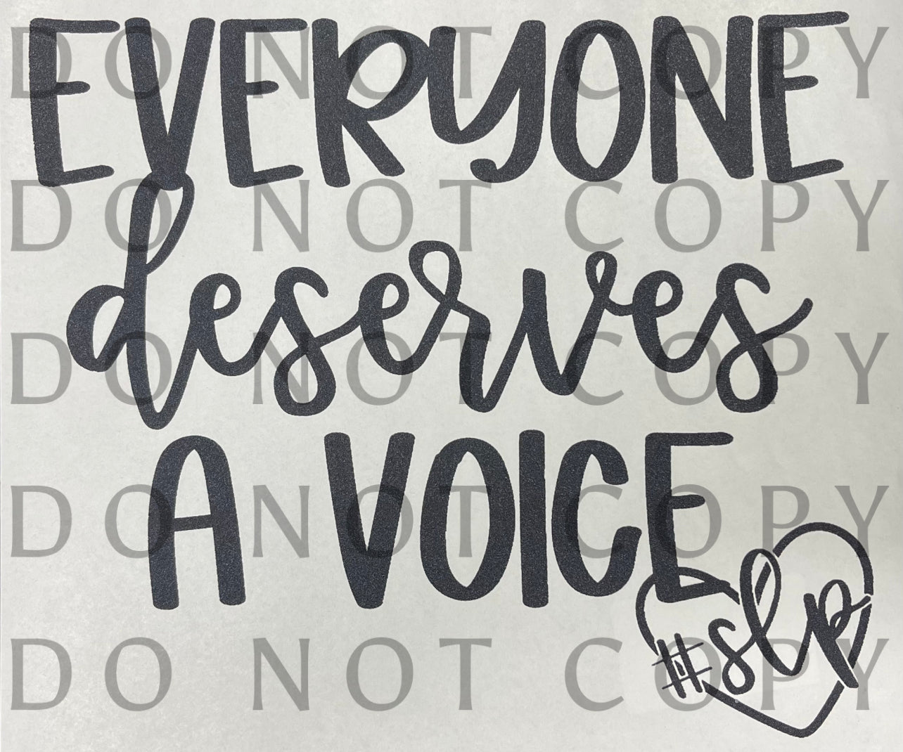 Everyone Deserves a Voice Single Color (Adult)