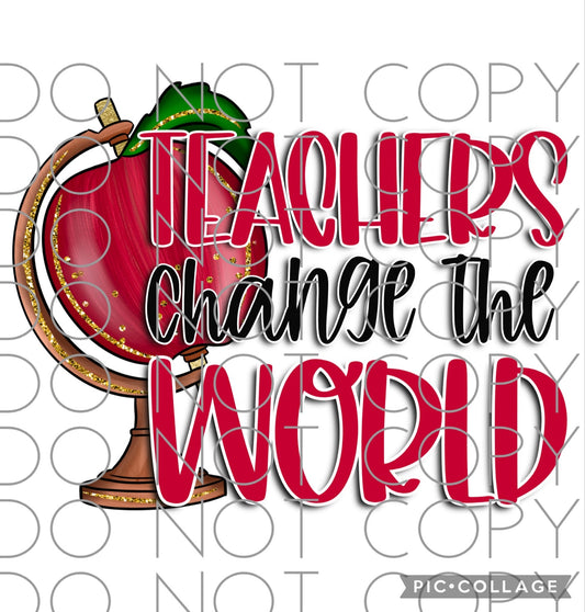 Teachers Change The World (Sublimation)