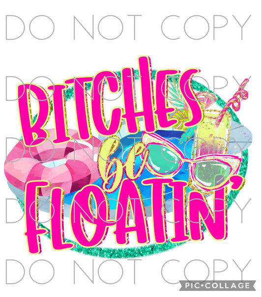 Bitches Be Floatin’ (Sublimation)