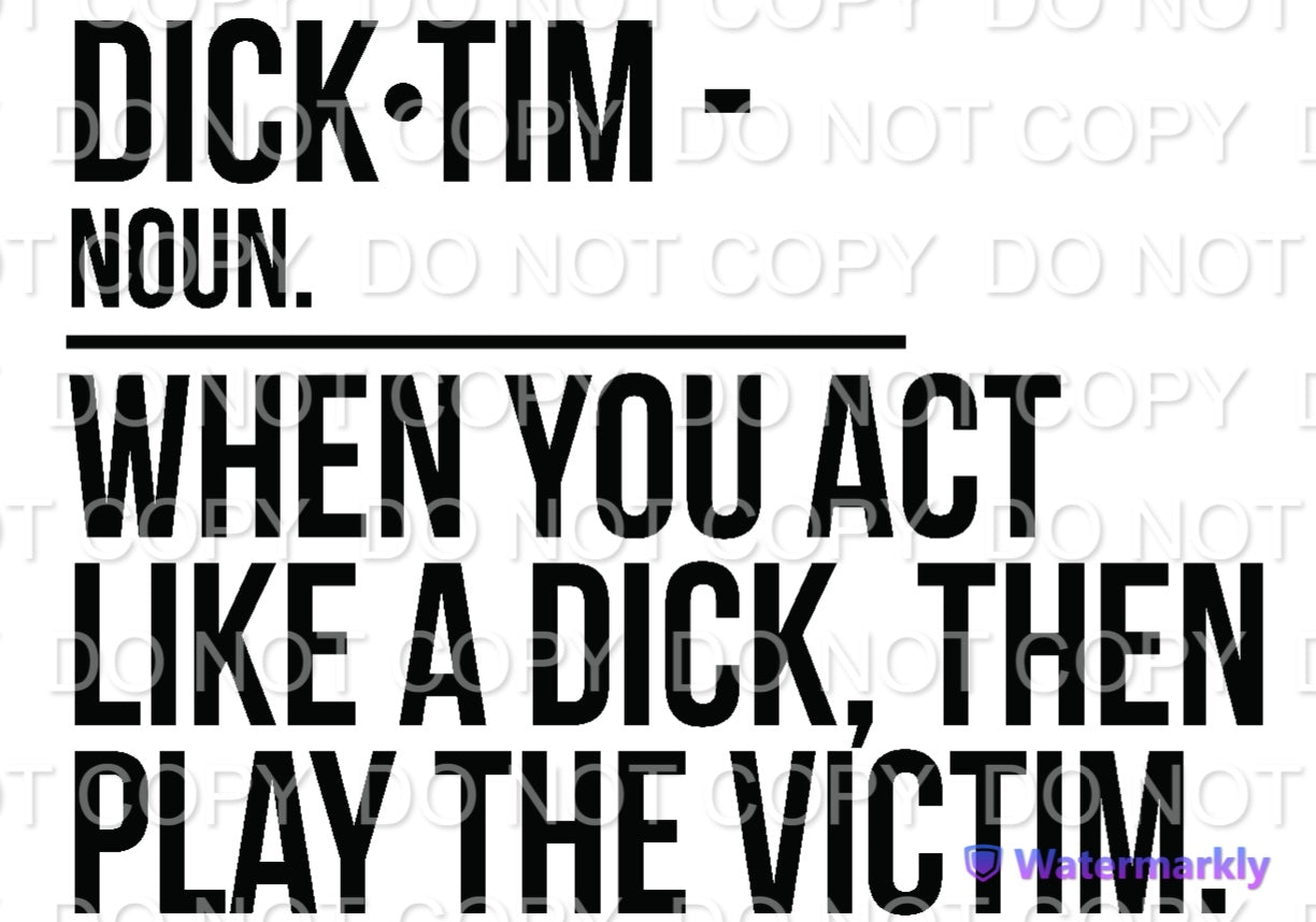 Dick-tim When You Act Like a Dick Then Play the Victim Single Color (Adult)