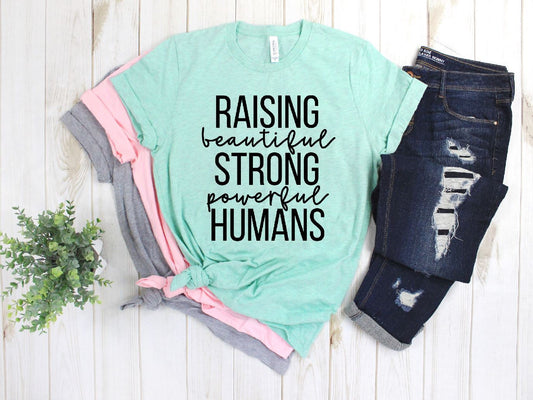 Raising Beautiful Strong Powerful Humans Single Color(Adult)