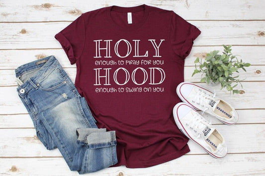 Holy Enough to Pray for You. Hood Enough to Swing on You Single Color (Adult)