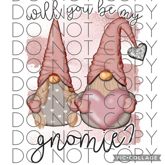 Will you be my gnomie (Sublimation)