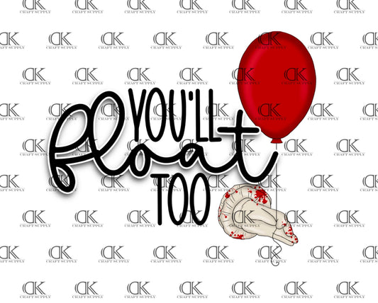 You’ll Float Too (Sublimation)