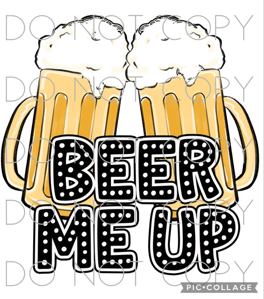 Beer Me Up (Sublimation)