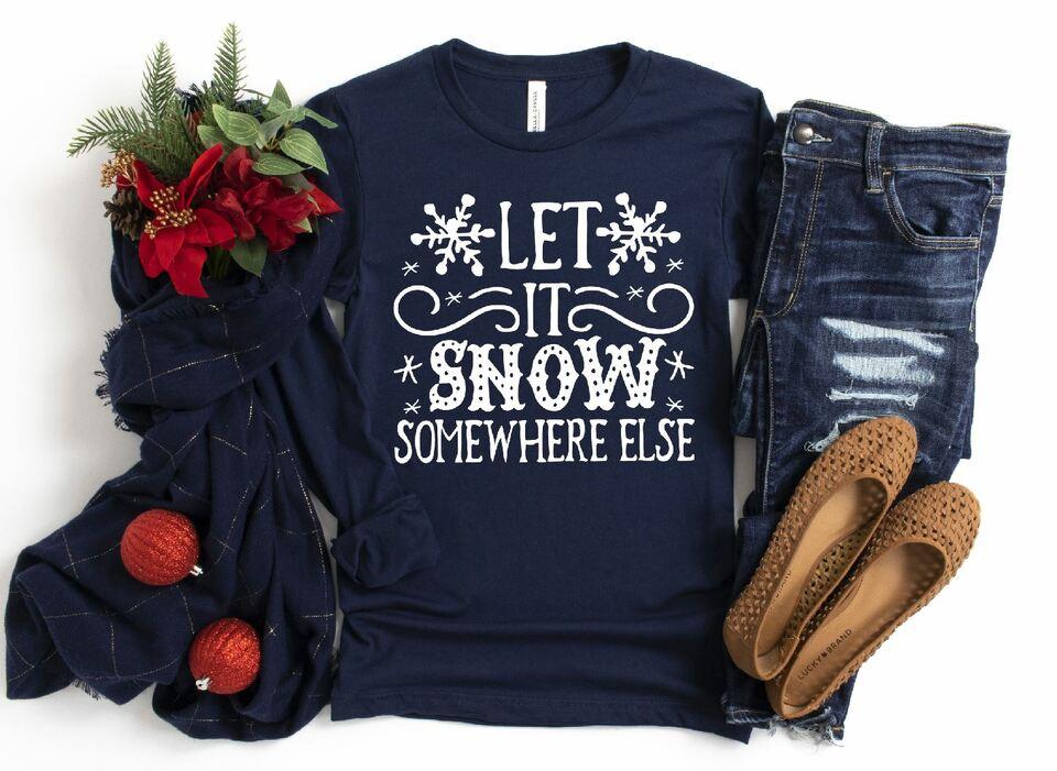 Let It Snow Somewhere Else Single Color (Adult)