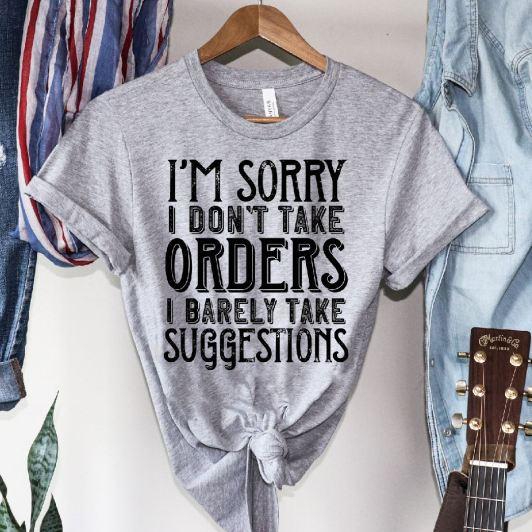 I'm Sorry I Don't Take Orders Single Color (Adult)