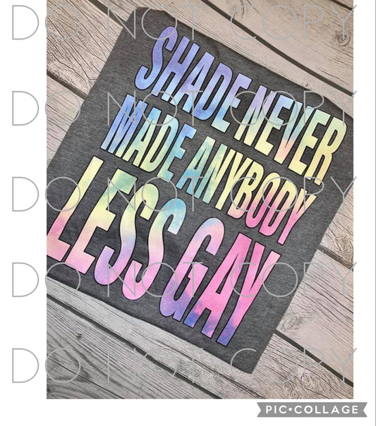 Shade never made anybody less gay Full Color (Adult)