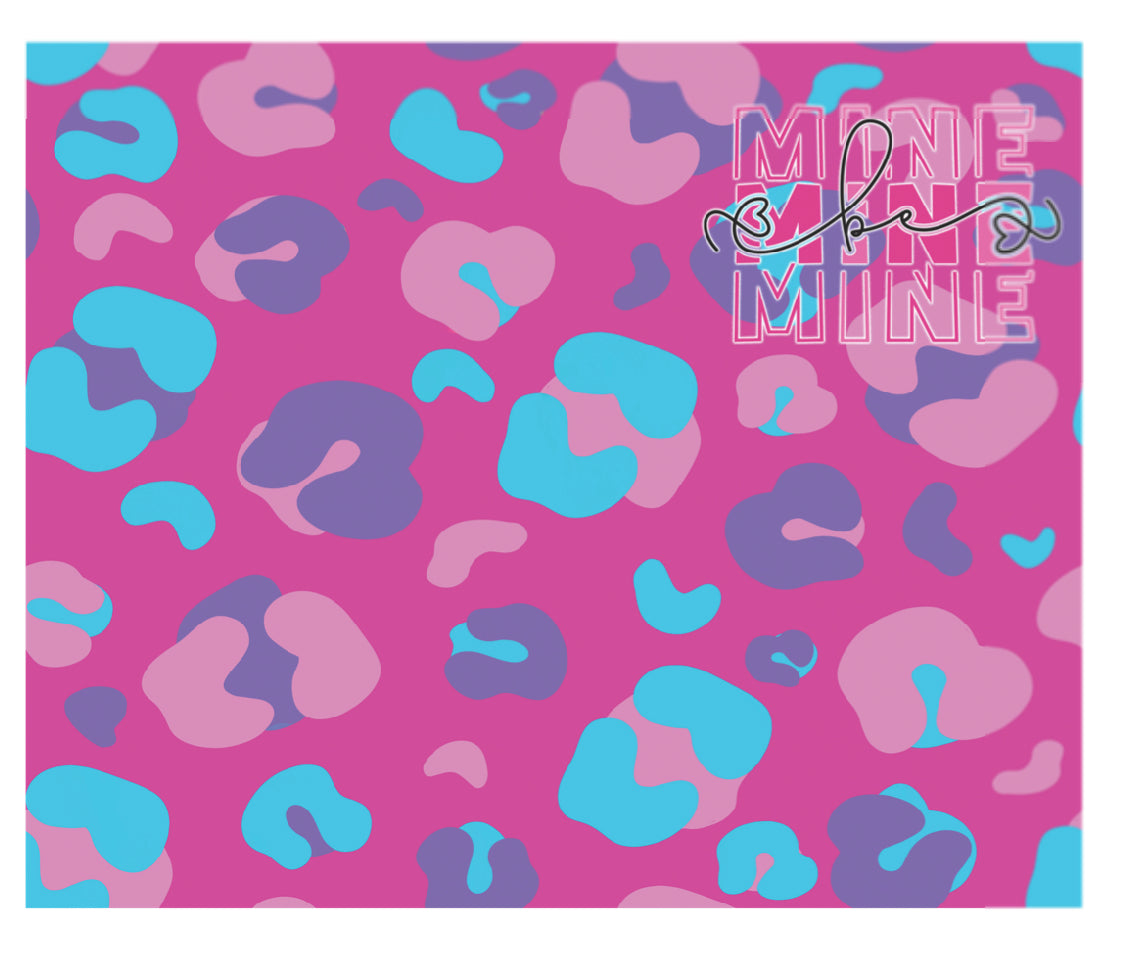 Be Mine with Pink and Purple Leopard Background (Sublimation Tumbler Wrap)