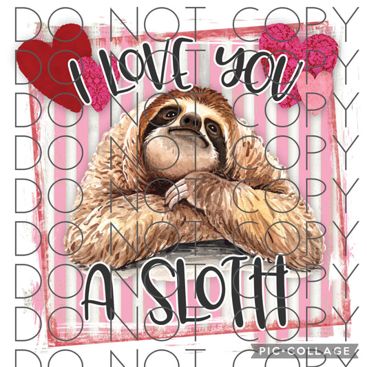 I love you a sloth (Sublimation)