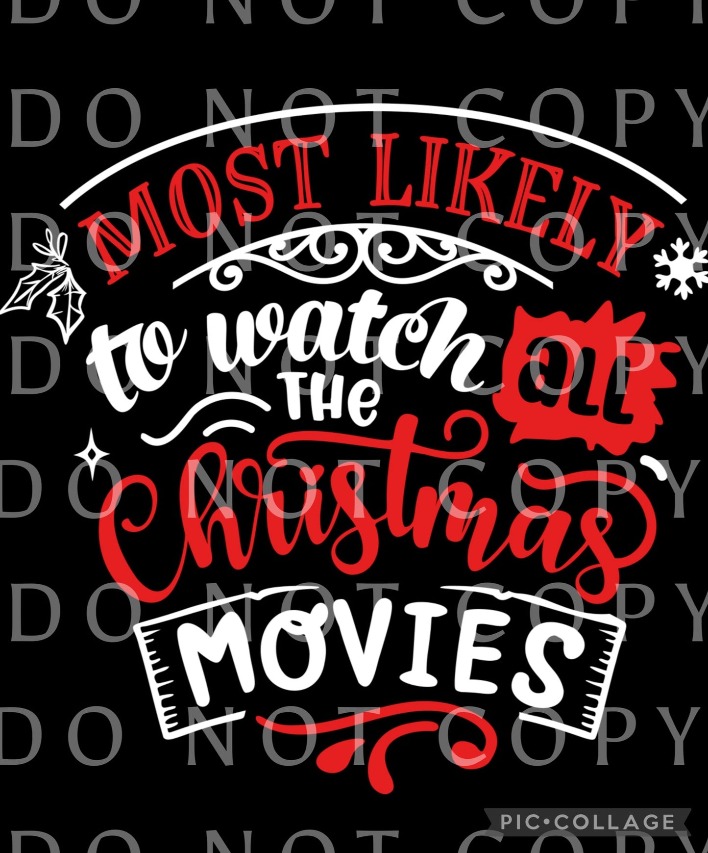 Most likely to watch all the Christmas movies (Direct To Film)