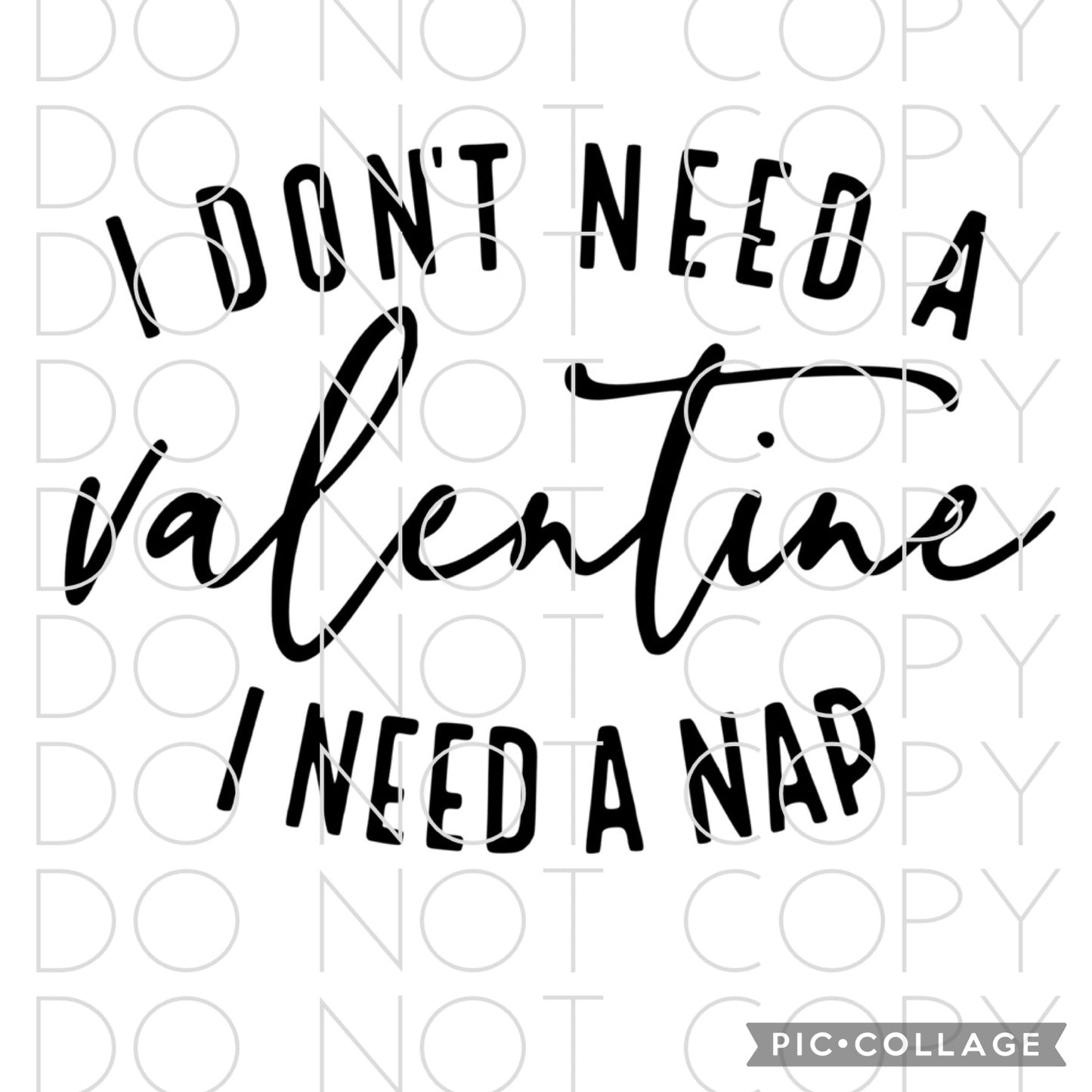 I don’t need a Valentine I need a nap Single Color(Adult)